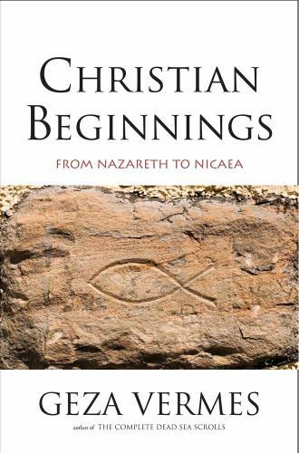 Christian Beginnings : From Nazareth to Nicaea by Penguin Books Staff and…