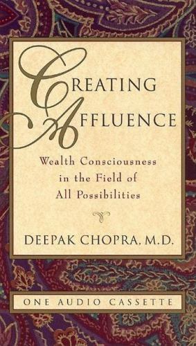 Creating Affluence : Wealth Consciousness in the Field of All Possibilities…