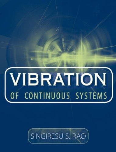 New: Vibration of Continuous Systems by Singiresu S. Rao 1st INTL ED