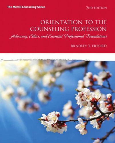 Orientation to the Counseling Profession: Advocacy, Ethics, and Essential…