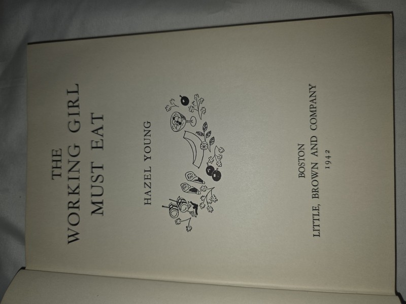 The Working Girl Must Eat Hazel Young 1942.Cookbook Hardcover gallery