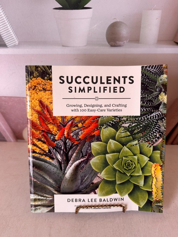 Succulents Simplified : Growing, Designing, and Crafting with 100 Easy-Care…