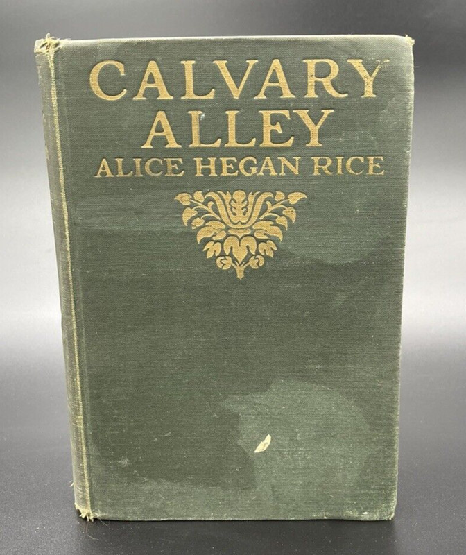 Calvary Alley by Alice Hegan Rice, First Edition 1917, Antique HC Green Book