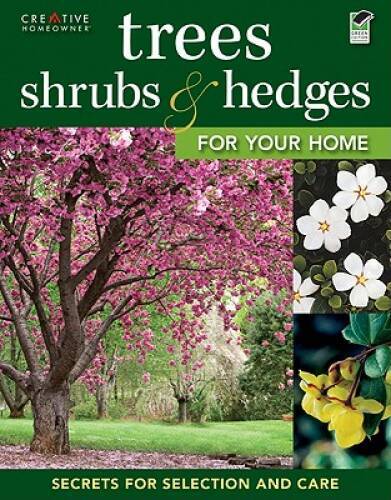 Trees, Shrubs & Hedges for Your Home: Secrets for Selection and Care – VERY GOOD