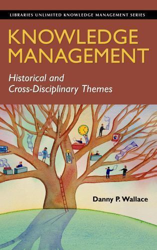 Knowledge Management: Historical and Cross-Disciplinary Themes by Wallace, Danny
