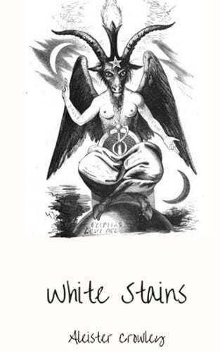 White Stains by Aleister Crowley: New