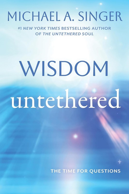 Wisdom Untethered: The Time for Questions Paperback by Singer, Michael A