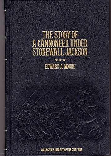 The Story of a Cannoneer – Hardcover, by Edward Alexander Moore – Very Good