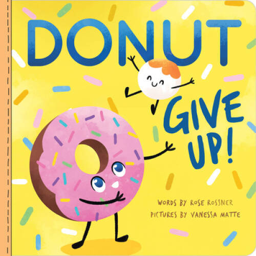 Donut Give Up : A Sweet and Punny Food Book for Babies and Toddlers – VERY GOOD
