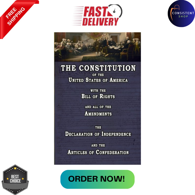 The Constitution of the United States of America, with the Bill of Rights and of