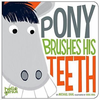 Pony Brushes His Teeth; Hello Genius – library binding, Michael Dahl, 1404857273