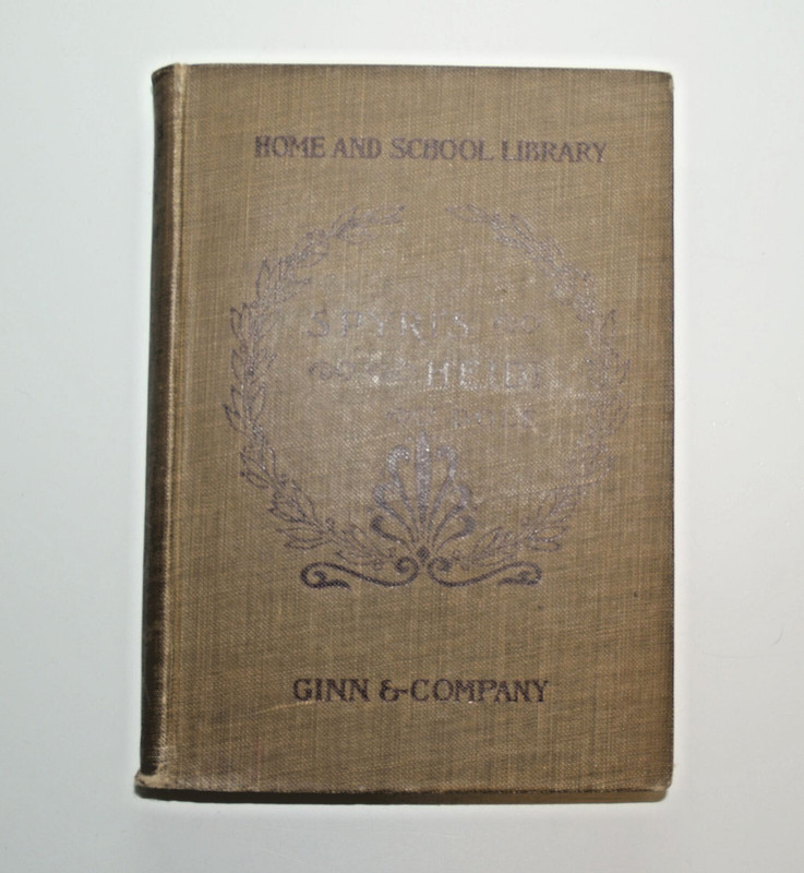 Heidi by Johanna Spyri 1899 Ginn & Company Home and School Library Early Reprint