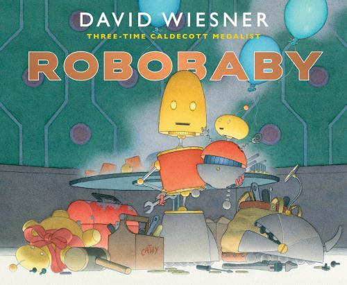 Robobaby – 0544987314, hardcover, David Wiesner