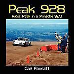 Peak 928: Pikes Peak in a Porsche 928 – Fausett, Carl