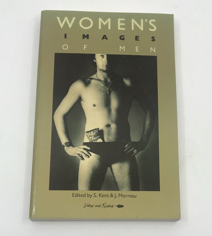 Women’s Images of Men by Editors: Sarah Kent & Jacqueline Morreau