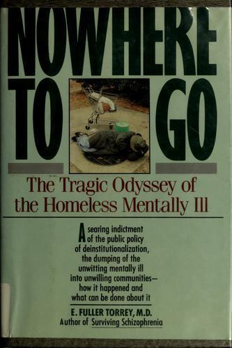 Nowhere to Go: The Tragic Odyssey of the Homeless Mentally Ill
