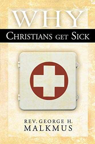 Why Christians Get Sick – Paperback, by Malkmus George H. – Acceptable
