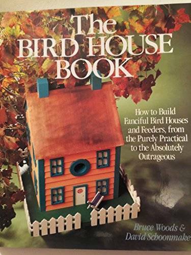 The Bird House Book: How to Build Fanciful Bird Houses and Feeders, from – GOOD