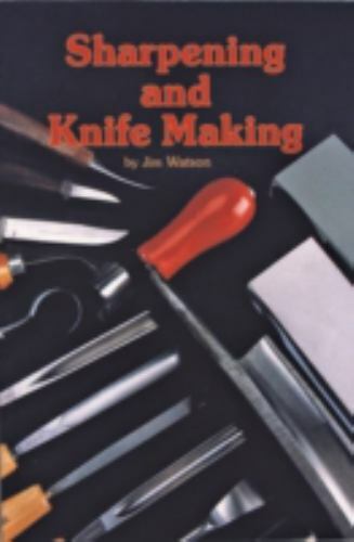 Sharpening and Knife Making by Watson, Jim