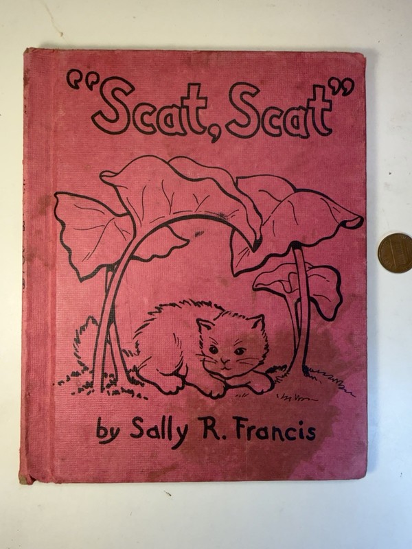 Scat, Scat – 1940 Children’s Book – Sally R. Francis – Cat Book – Illustrations