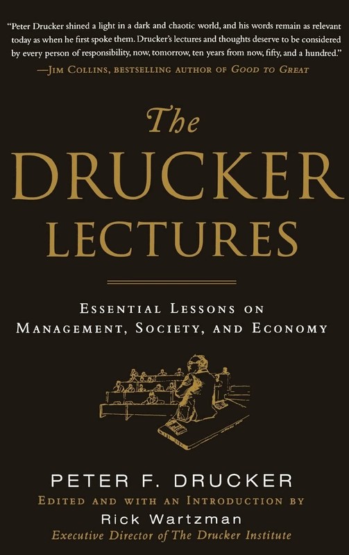 The Drucker Lectures: Essential Lessons on Management, Society and Economy