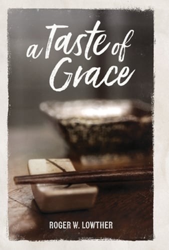 A Taste of Grace by Roger W Lowther: New