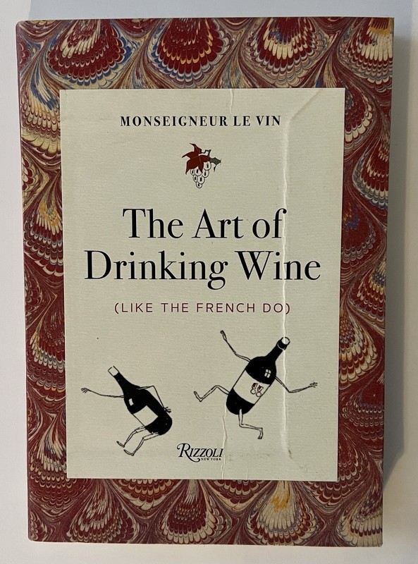 Monseigneur Le Vin – The Art of Drinking Wine Like the French Do Rizzoli