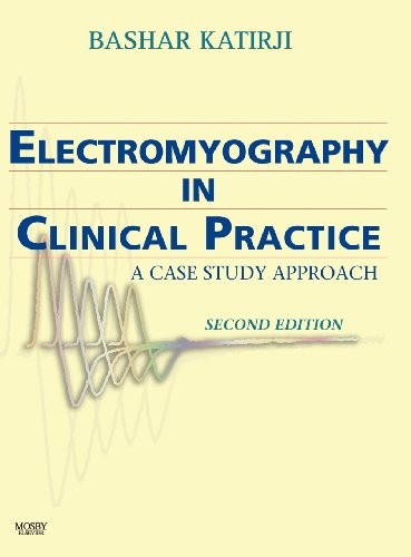 ELECTROMYOGRAPHY IN CLINICAL PRACTICE: A CASE STUDY By Katirji Md Bashar Facp VG