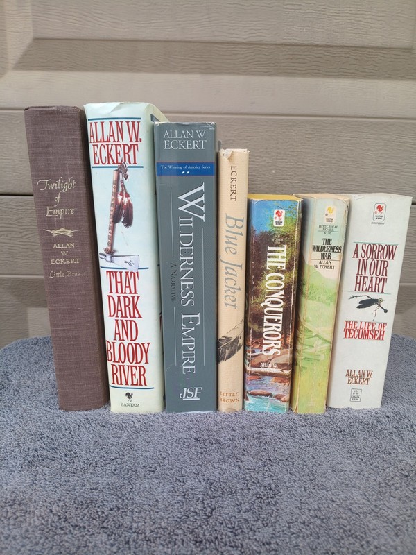 Lot 7 Allan W Eckert Books: Wilderness Empire/War/Twilight of/Conquerors + More!