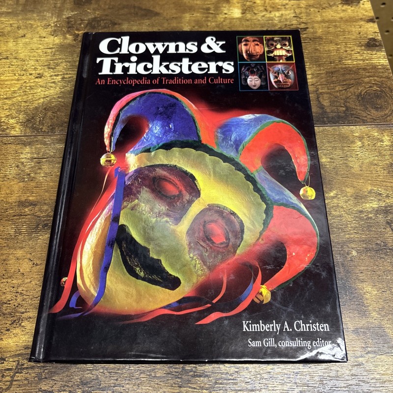 Clowns and Tricksters : An Encyclopedia of Tradition and Culture by Sam D. Gill