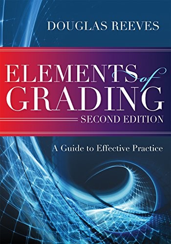 ELEMENTS OF GRADING: A GUIDE TO EFFECTIVE PRACTICE (SECOND By Douglas Reeves NEW