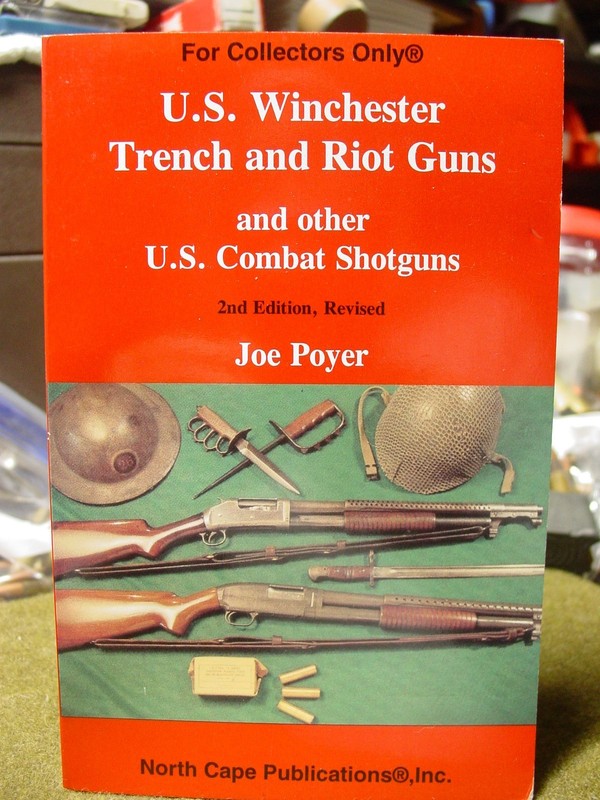 U.S. Winchester Trench & Riot Guns and other U.S. Combat Shotguns by Joe Poyer