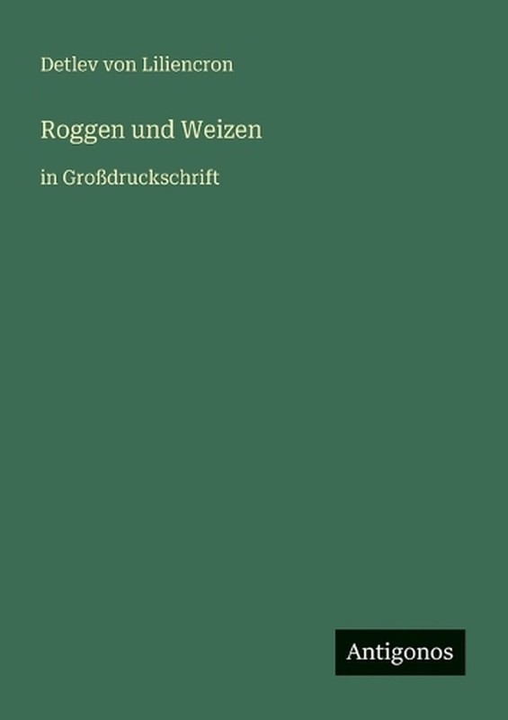 Roggen und Weizen: in Grossdruckschrift by Detlev Von Liliencron (German) Paperb