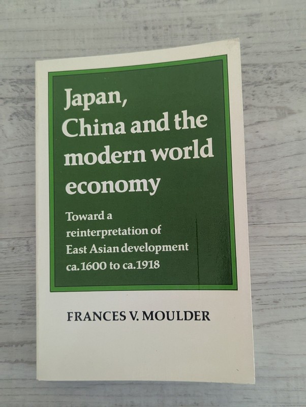 Japan, China & Modern World Economy: E Asian development 1600-1918 Moulder VG/PB