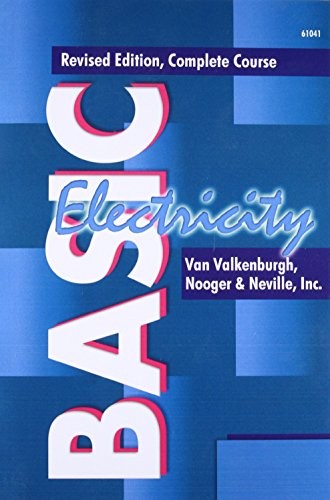 BASIC ELECTRICITY: COMPLETE COURSE, VOLUMES 1-5 IN 1 By Van Valkenburgh & Nooger