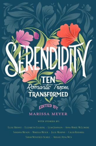 Serendipity : Ten Romantic Tropes, Transformed by Elizabeth Eulberg and Elise…