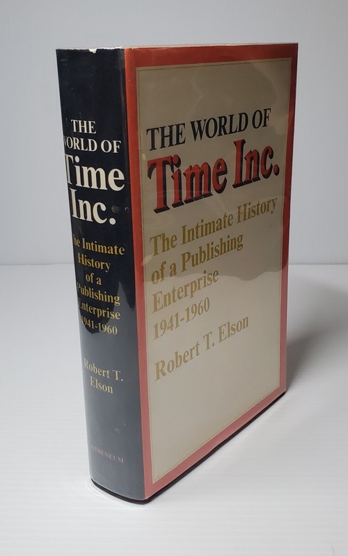 The World of Time Inc. by Robert T. Elson –1973 Stated First Edition HC w/DJ
