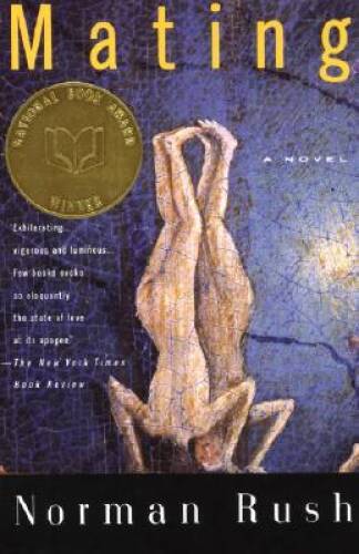 Mating: A Novel – Paperback By Rush, Norman – GOOD