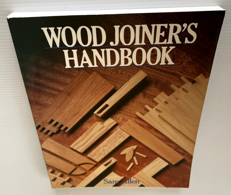 Wood Joiner's Handbook (Softcover Paperback, Sam Allen, 1990) Woodworking gallery