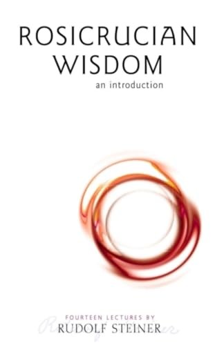 Rosicrucian Wisdom: An Introduction (CW 99)