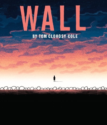 The Wall by Tom Clohosy Cole Book The Fast Free Shipping