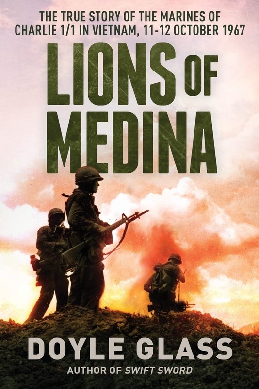 Lions of Medina: The True Story of the Marines of Charlie 1/1 in Vietnam, 11…