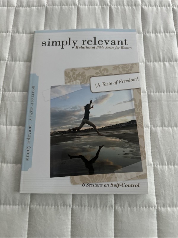 SIMPLY RELEVANT A Taste of Freedom: 6 Sessions on Self-Control