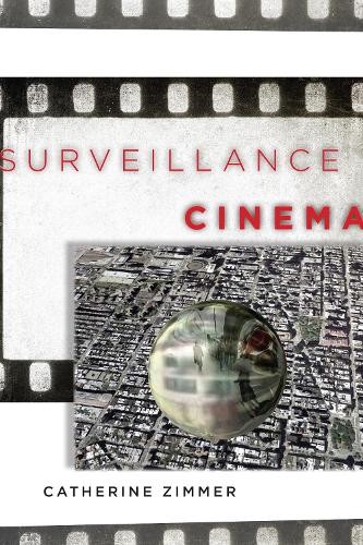 Catherine Zimmer Surveillance Cinema (Hardback) Postmillennial Pop