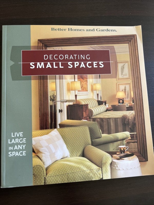 Decorating Small Spaces: Live Large in Any Space (Better Home – VERY GOOD