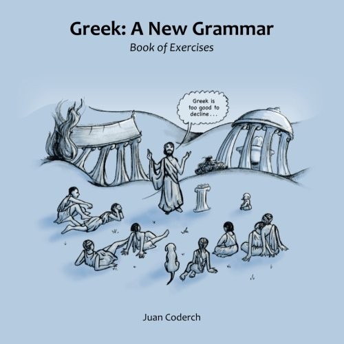 GREEK: A NEW GRAMMAR: BOOK OF EXERCISES By Juan Coderch **BRAND NEW**