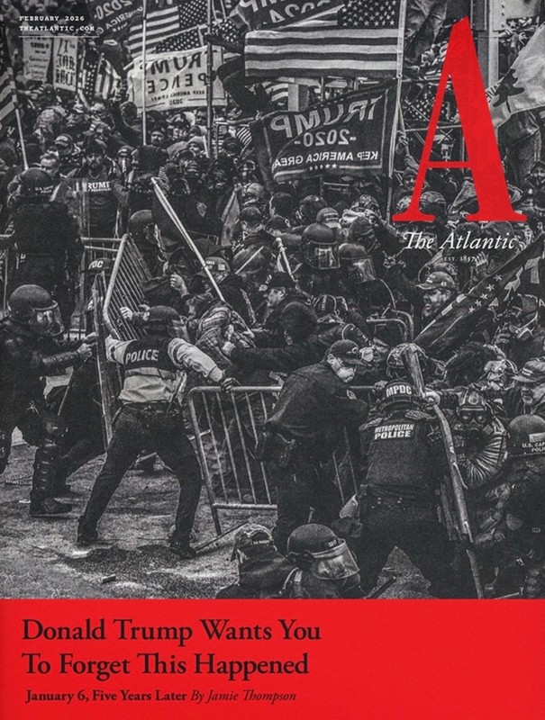 THE ATLANTIC MAGAZINE – FEBRUARY 2026 – JANUARY 6, FIVE YEARS LATER