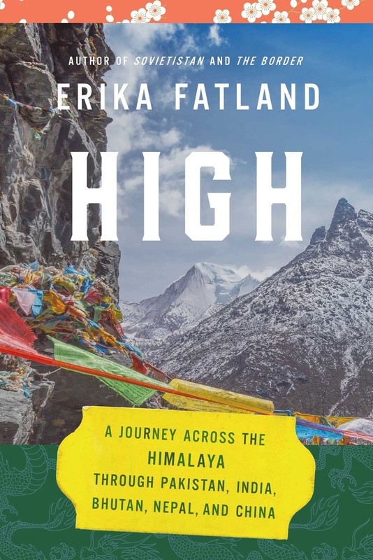 High: A Journey Across the Himalaya, Through Pakistan, India, Bhutan, Nepal,…