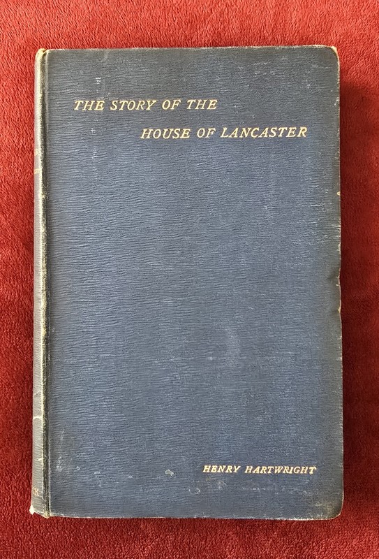 STORY OF THE HOUSE OF LANCASTER By H. Hartwright 1897 1st Ed War Of The Roses