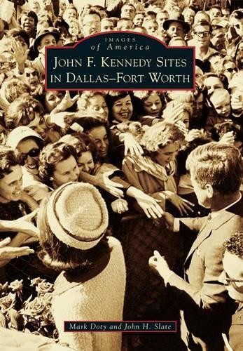 Mark Doty John H. John F. Kennedy Sites in Dallas-Fort (Paperback) (UK IMPORT)
